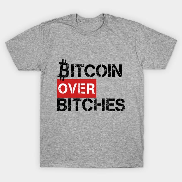 Bitcoin Over Bitches T-Shirt by EsotericExposal